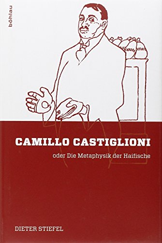 Camillo Castiglioni: oder Die Metaphysik der Haifische von Bohlau Verlag